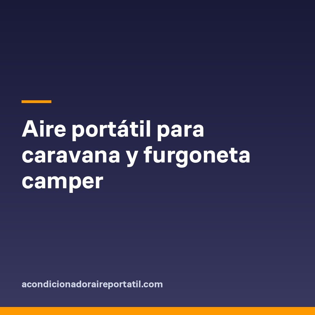Aire portátil para caravana y furgoneta camper