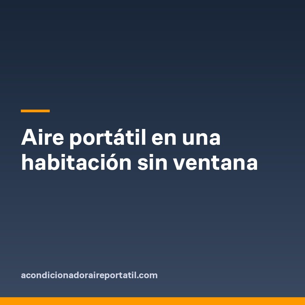 Aire portátil en una habitación sin ventana