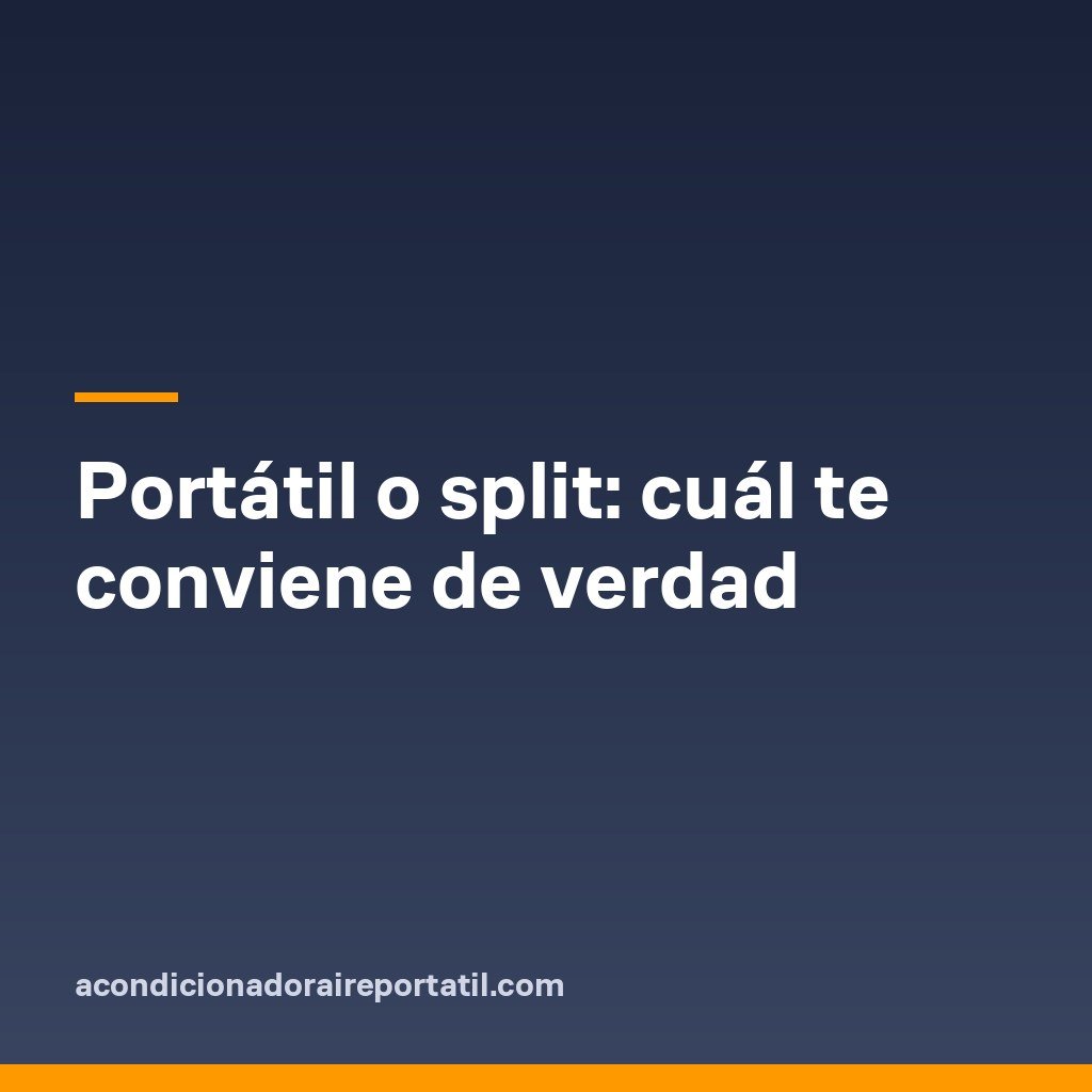 Portátil o split: cuál te conviene de verdad