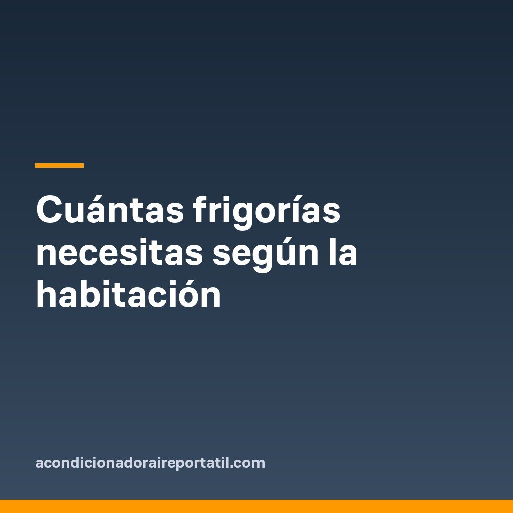 Cuántas frigorías necesitas según la habitación